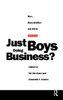 Just Boys Doing Business?: Men, Masculinities and Crime