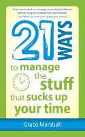 21 Ways to Manage the Stuff that Sucks Up Your Time