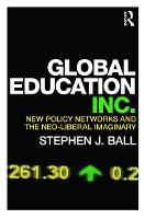 Global Education Inc.: New Policy Networks and the Neoliberal Imaginary