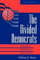 Divided Democrats, The: Ideological Unity, Party Reform, And Presidential Elections