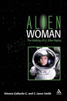 Alien Woman: The Making of Lt. Ellen Ripley