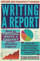 Writing A Report, 9th Edition: How to Prepare, Write & Present Really Effective Reports