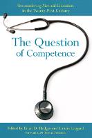 Question of Competence, The: Reconsidering Medical Education in the Twenty-First Century