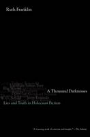 A Thousand Darknesses: Lies and Truth in Holocaust Fiction (PDF eBook)