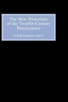 New Historians of the Twelfth-Century Renaissance, The: Authorising History in the Vernacular Revolution