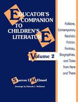  Educator's Companion to Children's Literature: Folklore, Contemporary Realistic Fiction, Fantasy, Biographies, and Tales from Here and...