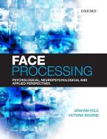 Face Processing: Psychological, Neuropsychological, and Applied Perspectives