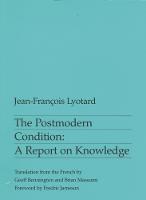 Postmodern Condition, The: A Report on Knowledge