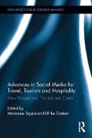 Advances in Social Media for Travel, Tourism and Hospitality: New Perspectives, Practice and Cases
