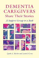 Dementia Caregivers Share Their Stories: A Support Group in a Book