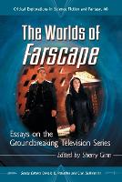 Worlds of Farscape, The: Essays on the Groundbreaking Television Series