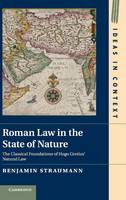 Roman Law in the State of Nature: The Classical Foundations of Hugo Grotius' Natural Law