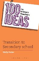 100 Ideas for Primary Teachers: Transition to Secondary School (PDF eBook)