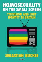Homosexuality on the Small Screen: Television and Gay Identity in Britain (PDF eBook)
