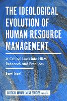 The Ideological Evolution of Human Resource Management: A Critical Look into HRM Research and Practices (PDF...