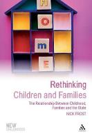 Rethinking Children and Families: The Relationship Between Childhood, Families and the State