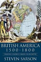 British America 1500-1800: Creating Colonies, Imagining an Empire