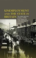  Unemployment and the State in Britain: The Means Test and Protest in 1930s South Wales and...