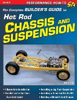 Complete Builder's Guide to Hot Rod Chassis & Suspension, The