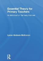 Essential Theory for Primary Teachers: An introduction for busy trainees