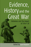 Evidence, History and the Great War: Historians and the Impact of 1914-18