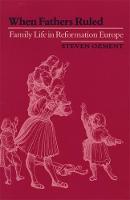 When Fathers Ruled: Family Life in Reformation Europe