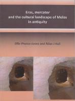  Eros, mercator and the cultural landscape of Melos in antiquity: The archaeology of the minerals industry...