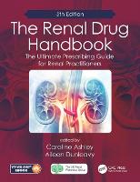 Renal Drug Handbook, The: The Ultimate Prescribing Guide for Renal Practitioners, 5th Edition