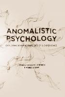 Anomalistic Psychology: Exploring Paranormal Belief and Experience (PDF eBook)