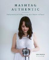 Hashtag Authentic: Finding creativity and building a community on Instagram and beyond (ePub eBook)