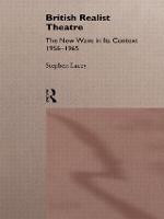 British Realist Theatre: The New Wave in its Context 1956 - 1965