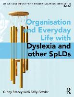 Organisation and Everyday Life with Dyslexia and other SpLDs