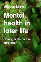 Mental Health in Later Life: Taking a Life Course Approach
