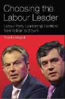 Choosing the Labour Leader: Labour Party Leadership Elections from Wilson to Brown (PDF eBook)