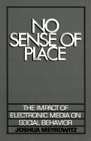 No Sense of Place: The Impact of the Electronic Media on Social Behavior