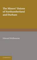 Miners' Unions of Northumberland and Durham, The