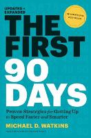 First 90 Days, Updated and Expanded, The: Proven Strategies for Getting Up to Speed Faster and Smarter