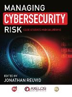 Managing Cybersecurity Risk: Cases Studies and Solutions