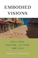 Embodied Visions: Evolution, Emotion, Culture and Film