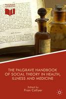 The Palgrave Handbook of Social Theory in Health, Illness and Medicine (ePub eBook)