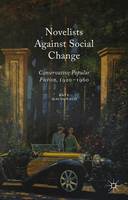 Novelists Against Social Change: Conservative Popular Fiction, 1920-1960
