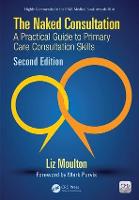The Naked Consultation: A Practical Guide to Primary Care Consultation Skills, Second Edition (ePub eBook)