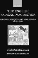 English Radical Imagination, The: Culture, Religion, and Revolution, 1630-1660