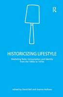 Historicizing Lifestyle: Mediating Taste, Consumption and Identity from the 1900s to 1970s