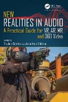 New Realities in Audio: A Practical Guide for VR, AR, MR and 360 Video.