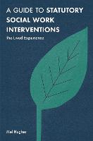 Guide to Statutory Social Work Interventions, A: The Lived Experience