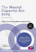 Mental Capacity Act 2005, The: A Guide for Practice