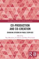 Co-Production and Co-Creation: Engaging Citizens in Public Services