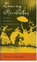 Dancing Revelations: Alvin Ailey's Embodiment of African American Culture (PDF eBook)