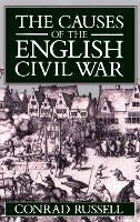 Causes of the English Civil War, The: The Ford Lectures Delivered in the University of Oxford 1987-1988